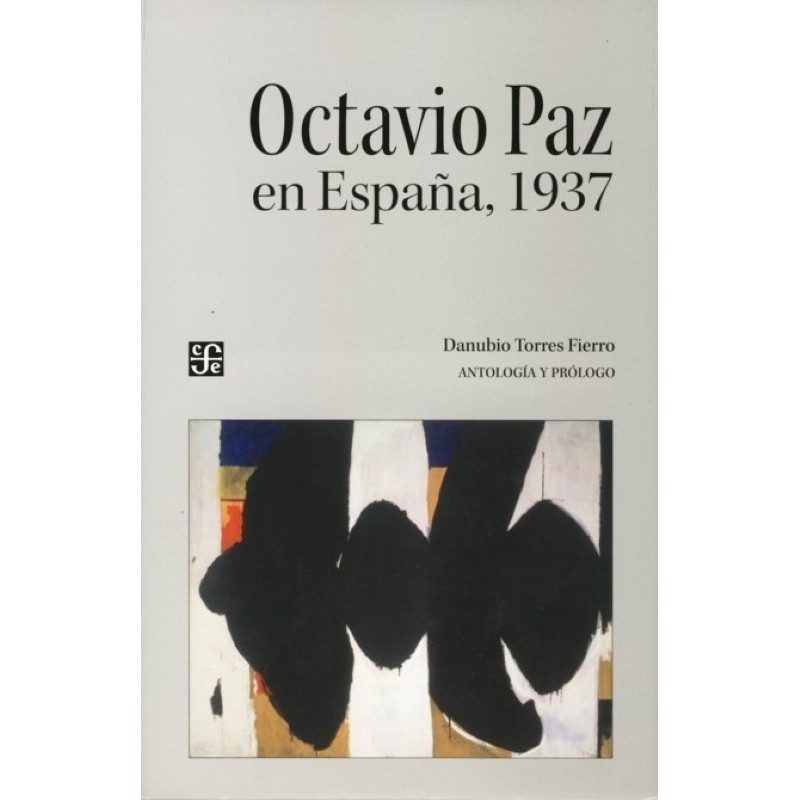 Octavio Paz en España, 1937 Ed. de Danubio Torres Fierro.