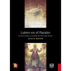 Lutero en el paraíso: la Nueva España en el espejo del reformador alemán