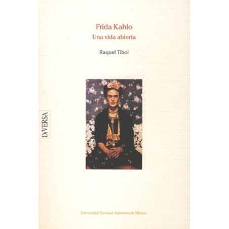 Frida Kahlo. Una vida abierta