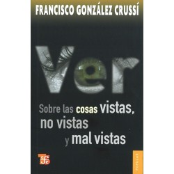 Ver: sobre las cosas vistas, no vistas y mal vistas.