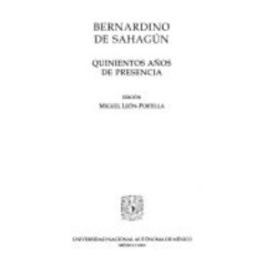 Bernardino de Sahagún: quinientos años de presencia