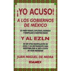 ¡Yo acuso! A los gobiernos de México y al Ezln