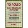 ¡Yo acuso! A los gobiernos de México y al Ezln