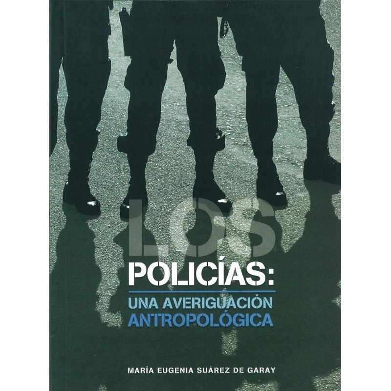 Los policías: una averiguación antropológica
