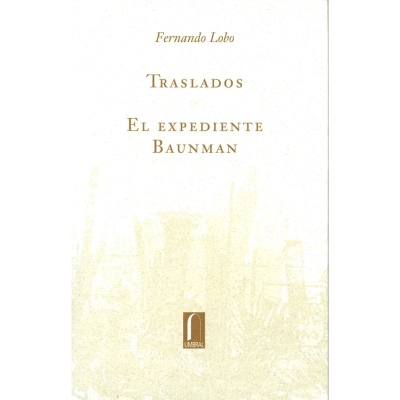 Traslados/ El expediente Baunman
