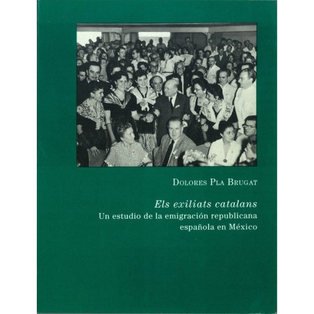 Els exiliats catalans. Un estudio de la emigración republicana española enMéxico