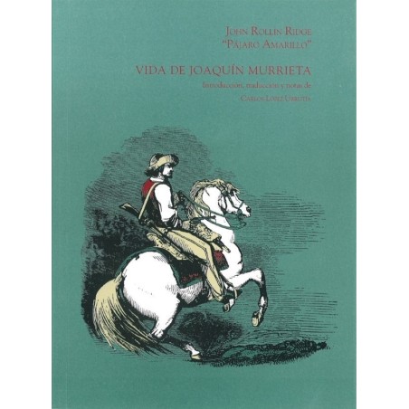 Vida de Joaquín Murrieta Intr.,trad.y notas Carlos López Urrutia.