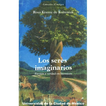 Los seres imaginarios. Ficción y verdad en la literatura.
