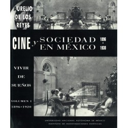 Cine y sociedad en México. Vol.I: 1896-1930