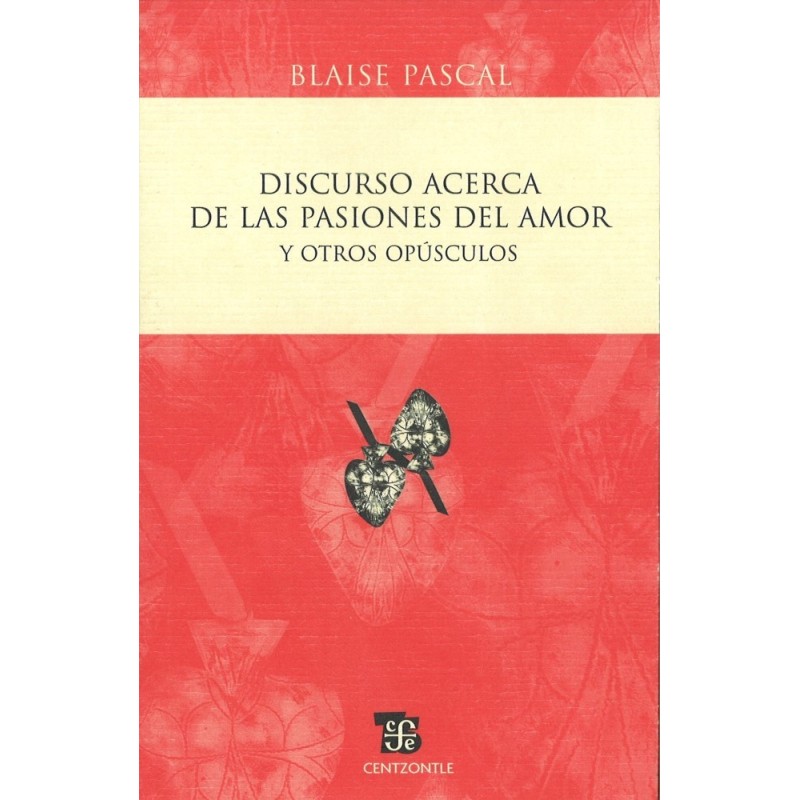 Discurso acerca de las pasiones del amor y otros opúsculos