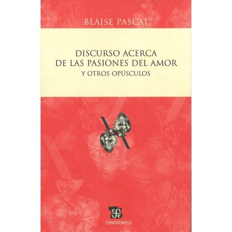 Discurso acerca de las pasiones del amor y otros opúsculos