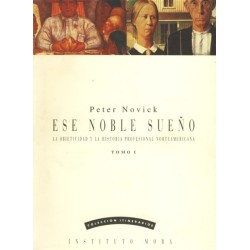 Ese noble sueño I: la objetividad y la historia profesional norteamericana