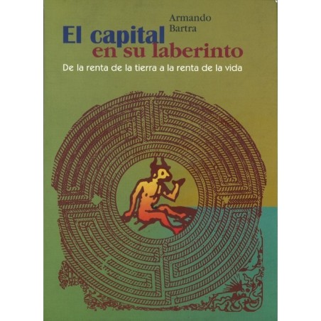 El capital en su laberinto. De la renta de la tierra a la renta de la vida