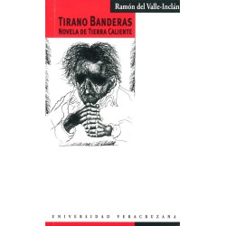 Tirano Banderas. Novela de Tierra Caliente