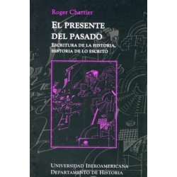 El presente del pasado: escritura de la historia, historia de lo escrito