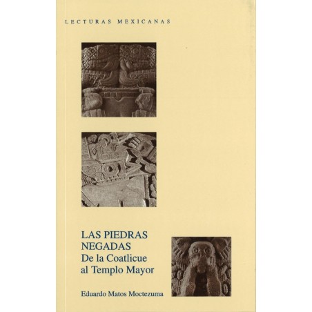 Las piedras negadas: de la Coatlicue al Templo Mayor