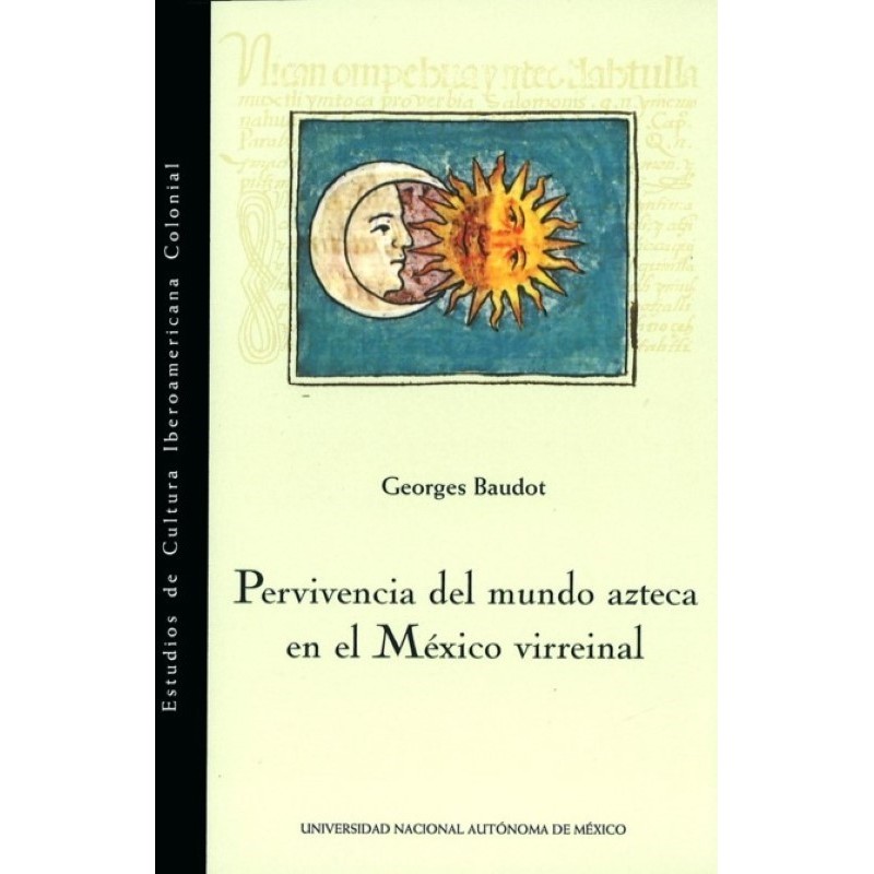 Pervivencia del mundo azteca en el México virreinal.