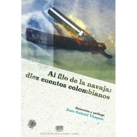 Al filo de la navaja: diez cuentos colombianos