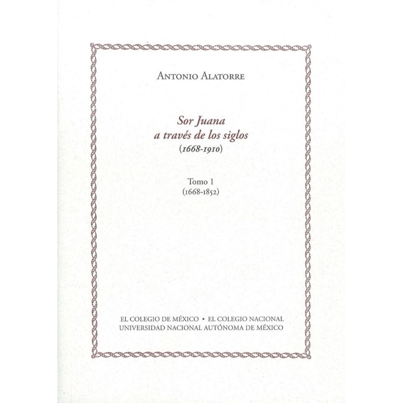 Sor Juana a tavés de los siglos. Tomo 1 (1668-1852)