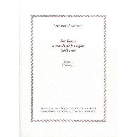 Sor Juana a tavés de los siglos. Tomo 1 (1668-1852)