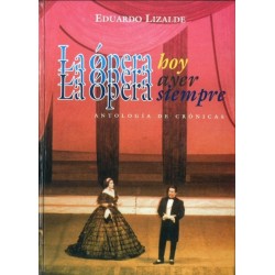 La opera hoy, la ópera ayer, la ópera siempre: antología de crónicas