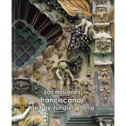 Las misiones franciscanas de fray Junípero Serra