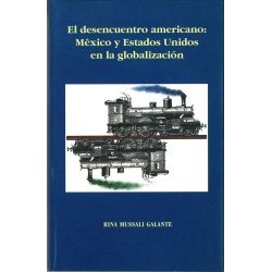 El desencuentro americano: México y Estados Unidos en la globalización