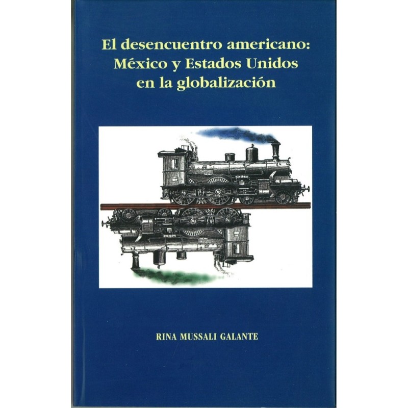 El desencuentro americano: México y Estados Unidos en la globalización