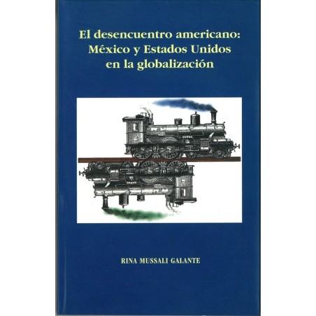 El desencuentro americano: México y Estados Unidos en la globalización
