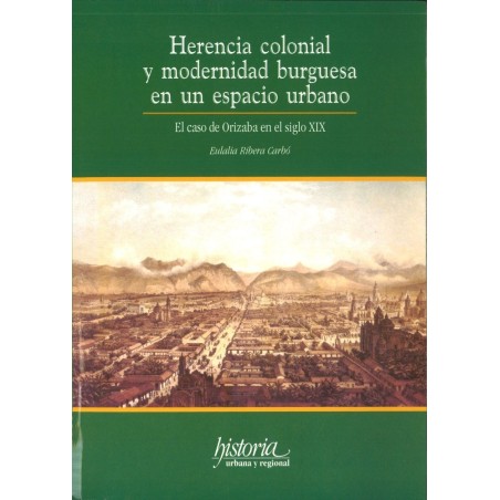 Herencia colonial y modernidad burguesa en un espacio urbano