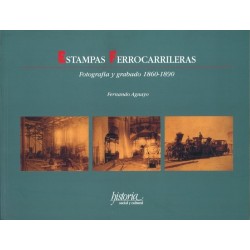 Estampas ferrocarrileras. Fotografía y grabado 1860-1890