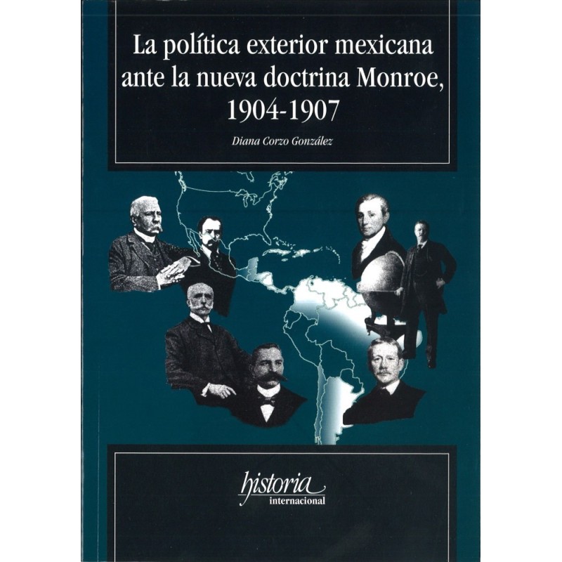 La política exterior mexicana ante la nueva doctrina Monroe,1904-1907.