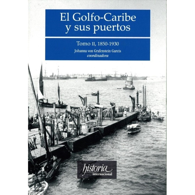 El Golfo-Caribe y sus puertos, II: 1850-1930