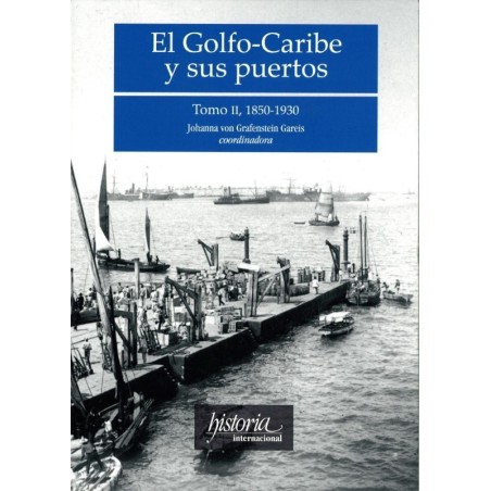 El Golfo-Caribe y sus puertos, II: 1850-1930