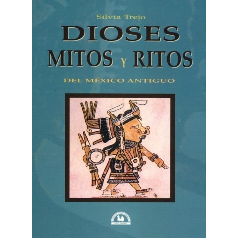 Dioses, mitos y ritos del México antiguo