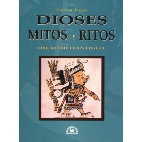 Dioses, mitos y ritos del México antiguo