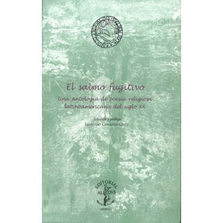 El salmo fugitivo. Una antologia de poesía religiosa latinoamericana del