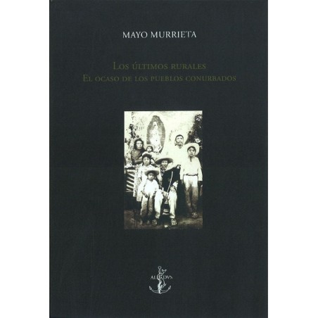 Los últimos rurales : El ocaso de los pueblos conurbados.