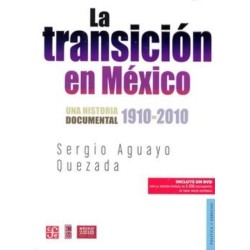 La transición en México (incluye DVD). Una historia documental 1910-2010