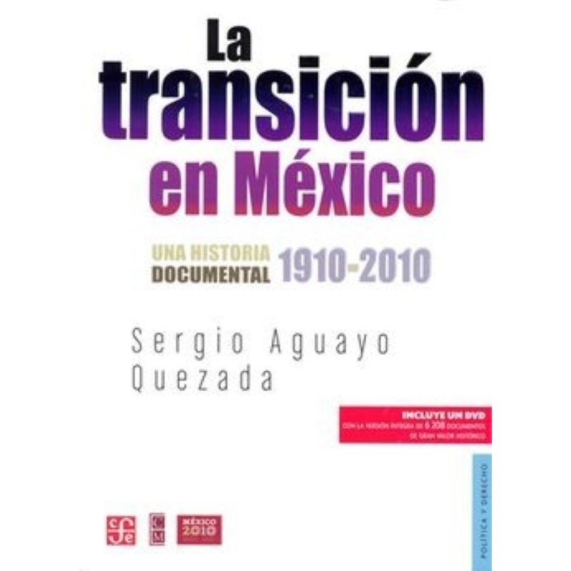 La transición en México (incluye DVD). Una historia documental 1910-2010