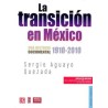 La transición en México (incluye DVD). Una historia documental 1910-2010