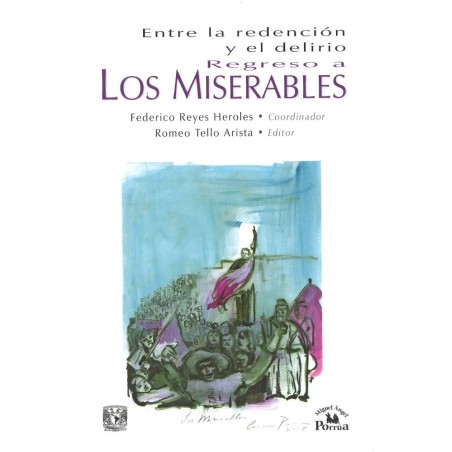Entre la redención y el delirio.Regreso a Los Miserables. Coord.Federico Reyes