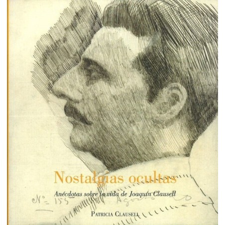 Nostalgias ocultas. Anécdotas sobre la vida de Joaquín Clausell
