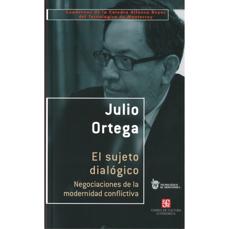El sujeto dialógico: negociaciones de la modernidad conflictiva