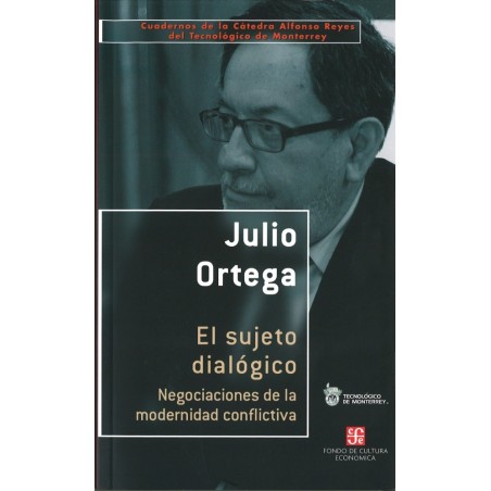 El sujeto dialógico: negociaciones de la modernidad conflictiva