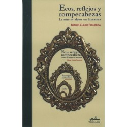 Ecos, reflejos y rompecabezas La mise en abyme en literatura