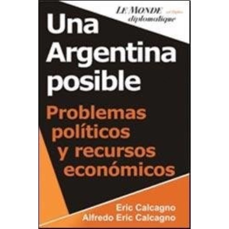 Una Argentina posible. Problemas políticos y recursos económico