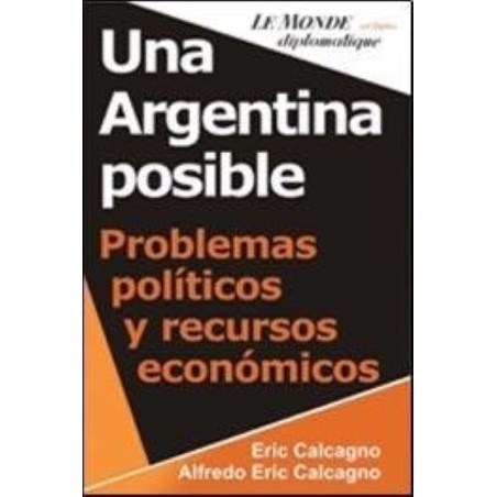 Una Argentina posible. Problemas políticos y recursos económico