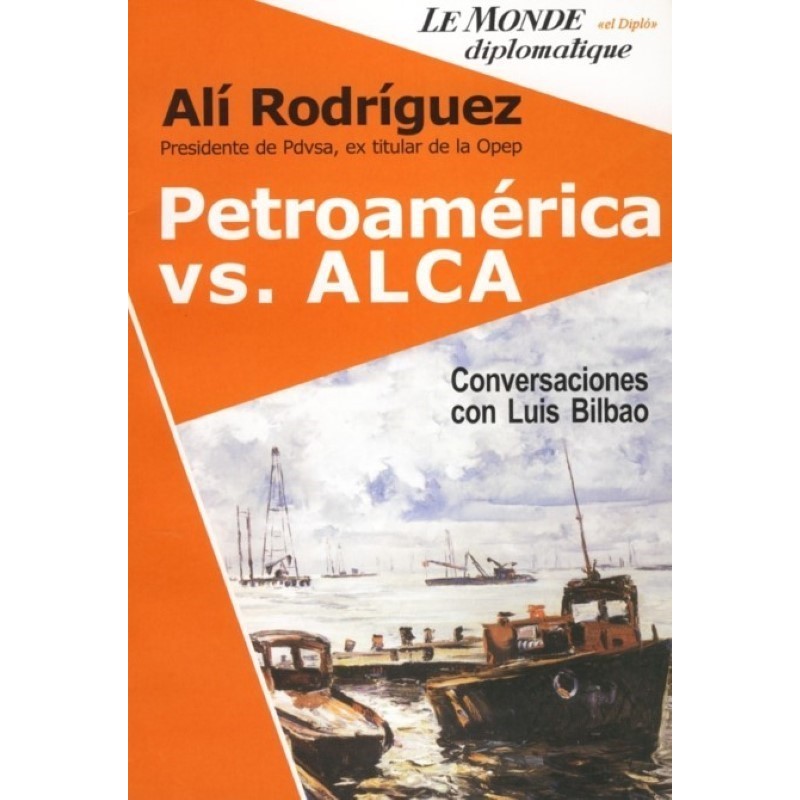 Petroamérica vs. ALCA Conversaciones con Luis Bilbao