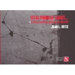 Estas primeras tardes... y otros poemas para la revolución